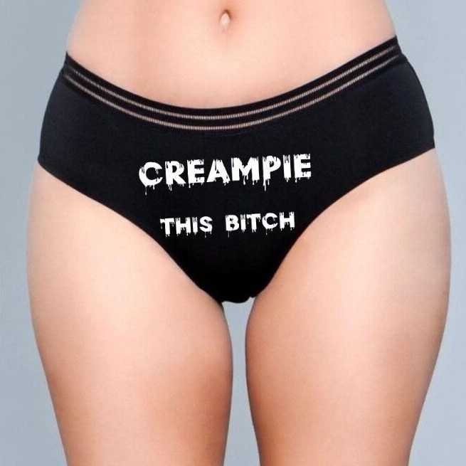 CreamPie this Bitch Anal Slut Slutty Clothing Sex Pants Panties Lingerie Toy
