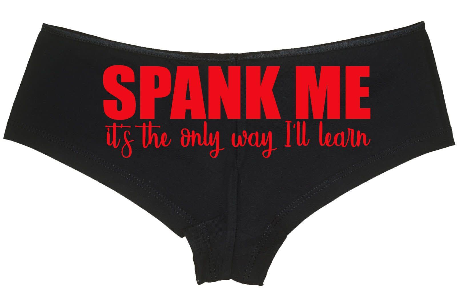 SPANK ME Its the only way I’ll learn bdsm ddlg boyshort panties sexy underwear
